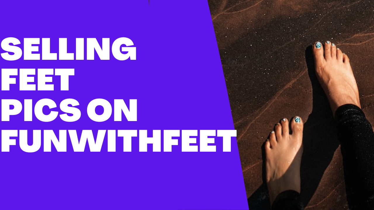 Is FunWithFeet is a legit site to start uploading Feet Pics and make money