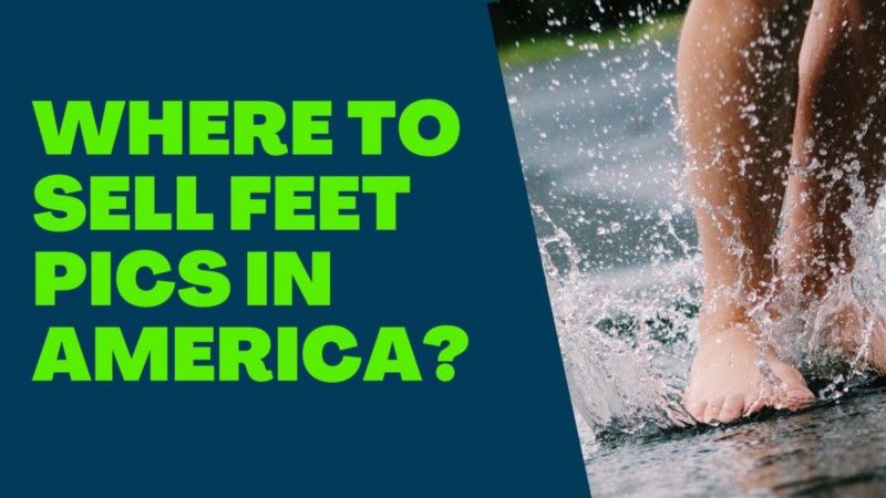 Where to sell Feet Pics in America?