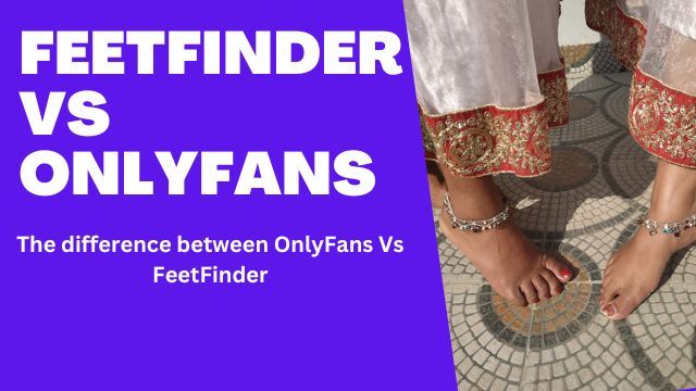 FeetFinder Vs OnlyFans: What is the difference between OnlyFans and FeetFinder