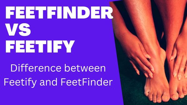 What is the difference between FeetFinder Vs Feetify? 