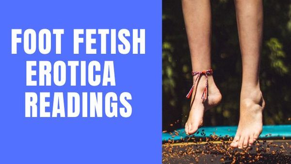 Best Foot Fetish Erotica Channels or resources
