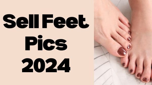 11 Best Apps And Websites To Sell Feet Pics in 2024 - Scrile