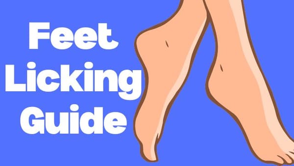 Feet licking Guide with Ideas and examples