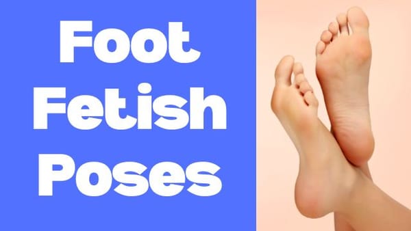 Best Foot Fetish Poses