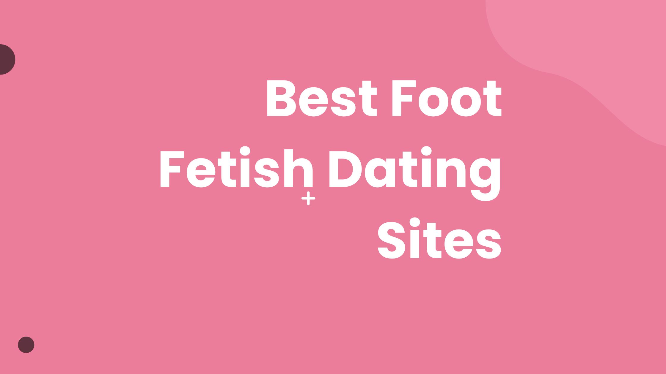 10 Best Foot Fetish Dating Sites | A Detailed Guide
