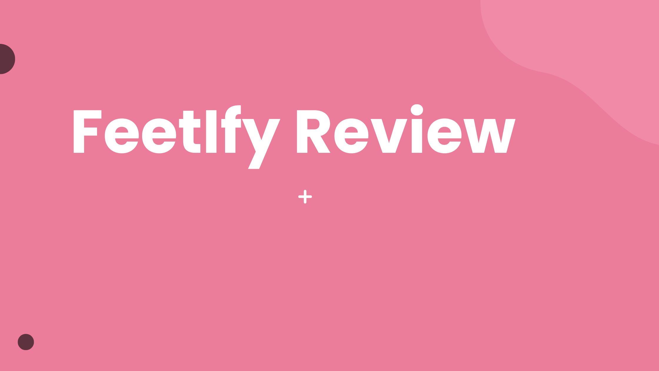 FeetIfy Review: Features, Pros, Cons And Is It Worth It?