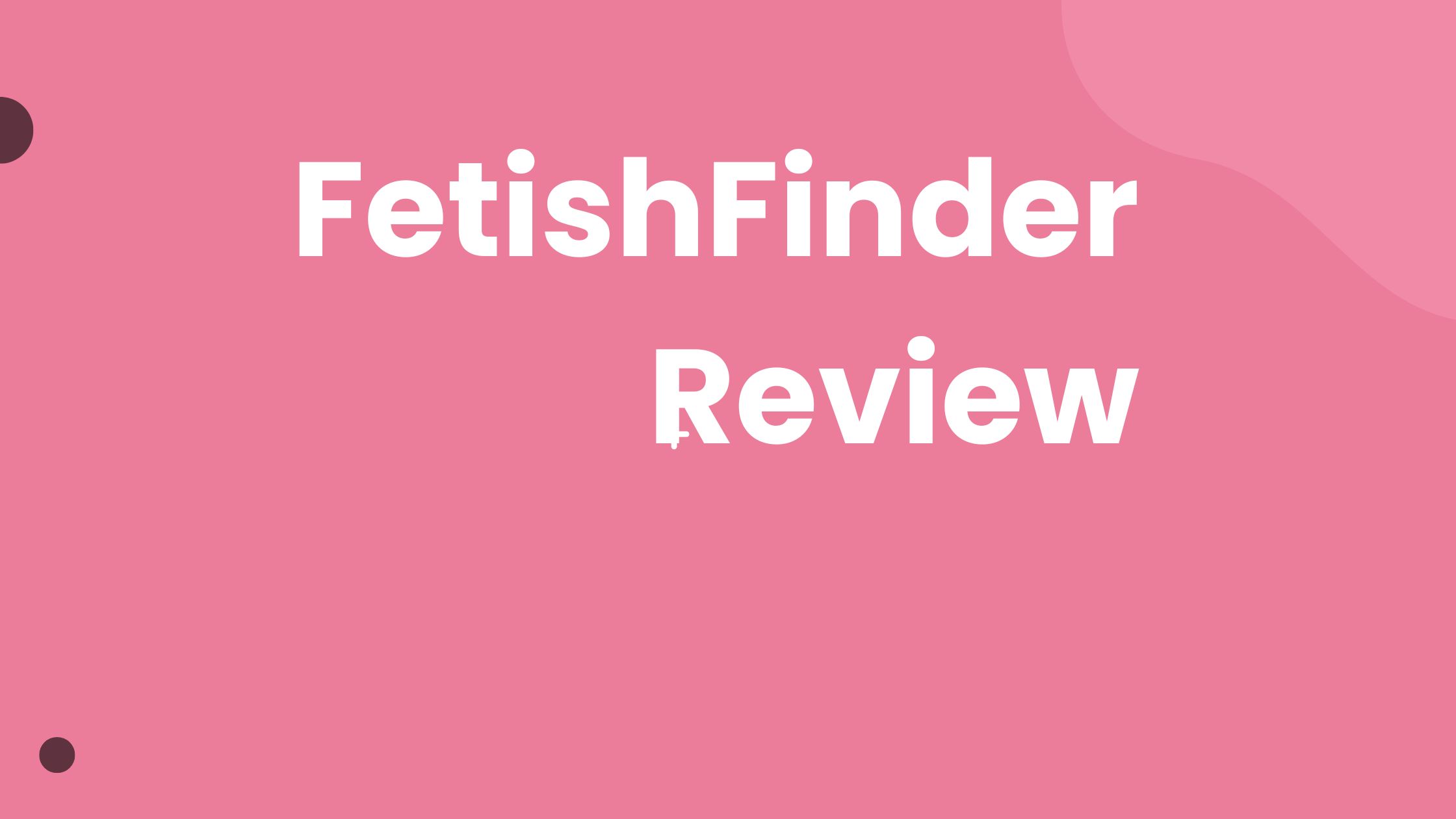 FetishFinder Review: Pros and Cons, Pricing, and How To Make Money on FeetishFinder