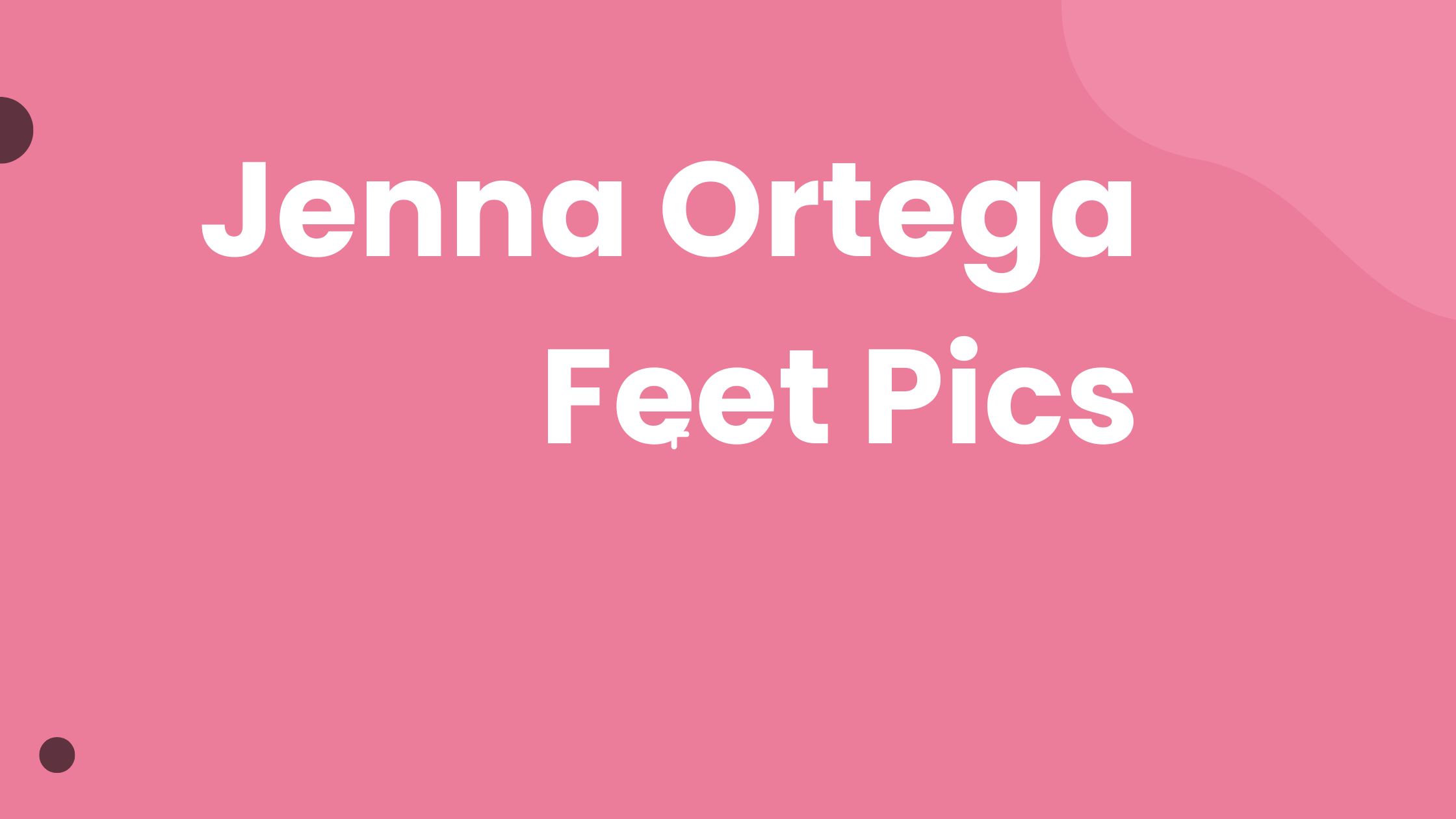 Jenna Ortega Feet Pics and Everything You Need To Know About Her Feet